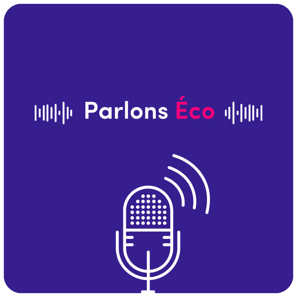 Podcast : Parlons éco